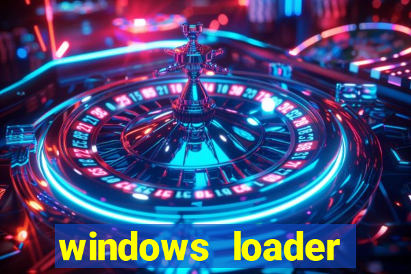 windows loader ativador windows 7